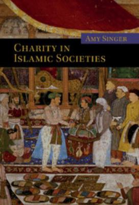 Charity in Islamic Societies 0521821649 Book Cover