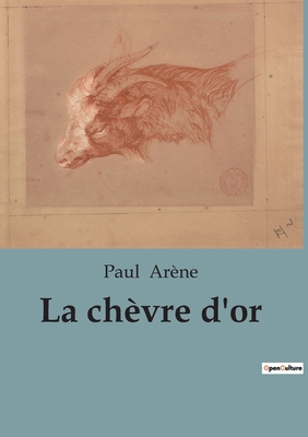 La chèvre d'or [French] B0BW81DSBX Book Cover