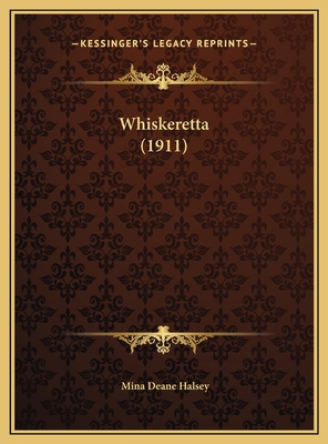 Whiskeretta (1911) 1169620663 Book Cover