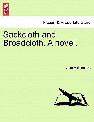 Sackcloth and Broadcloth. a Novel. 1240900104 Book Cover