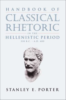 Handbook of Classical Rhetoric in the Hellenist... 0391041177 Book Cover