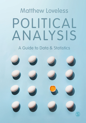 Political Analysis: A Guide to Data and Statistics 1529774837 Book Cover