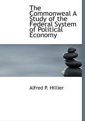 The Commonweal a Study of the Federal System of... 1113980214 Book Cover