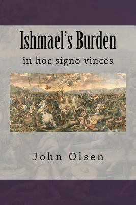 Ishmael's Burden: in hoc signo vinces 151434923X Book Cover