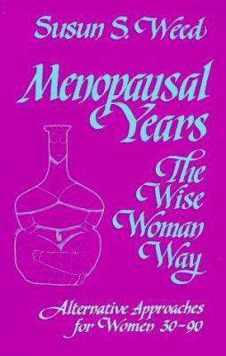 New Menopausal Years The Wise Woman book by Susun S. Weed