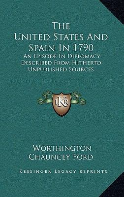 The United States and Spain in 1790: An Episode... 1163829145 Book Cover