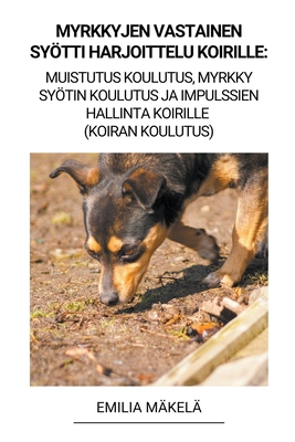 Myrkkyjen Vastainen Syötti Harjoittelu Koirille... [Finnish] B0BSN2JK32 Book Cover