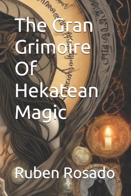 The Gran Grimoire Of Hekatean Magic B0DMWPHYYC Book Cover