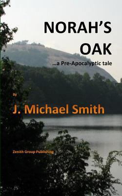 Norah's Oak: ...A Pre-Apocalyptic Tale 1479201022 Book Cover