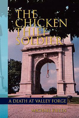 The Chicken Thief Soldier: A Death at Valley Forge 1425762816 Book Cover