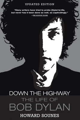 Down the Highway: The Life of Bob Dylan 0802145523 Book Cover