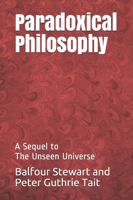 Paradoxical Philosophy: A Sequel to The Unseen ... 1673530842 Book Cover