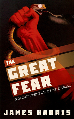 The Great Fear: Stalin's Terror of the 1930s 0199695768 Book Cover