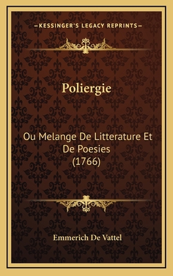 Poliergie: Ou Melange De Litterature Et De Poes... [French] 116624461X Book Cover