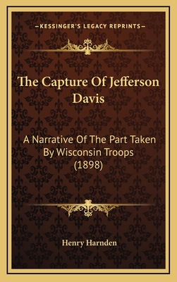 The Capture of Jefferson Davis: A Narrative of ... 1164212079 Book Cover