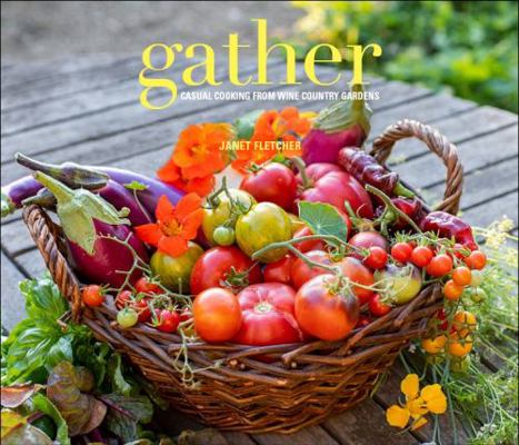 Hardcover Gather : Casual Cooking from Wine Country Gardens Book