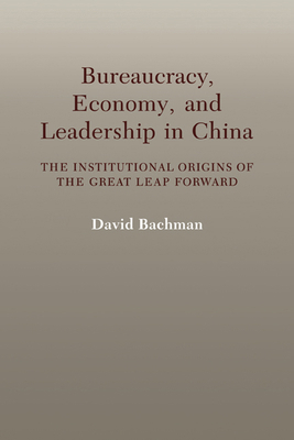 Bureaucracy, Economy, and Leadership in China: ... 0521032334 Book Cover