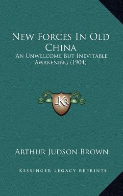 New Forces in Old China: An Unwelcome But Inevi... 1164407295 Book Cover