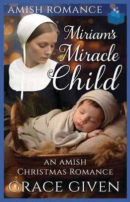 Miriam's Miracle Child: An Amish Christmas Romance B0CM3W5JRQ Book Cover