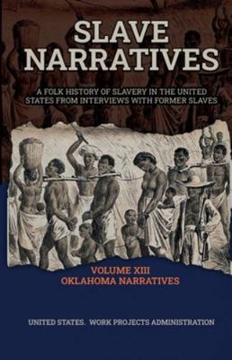 Slave Narratives Volume XIII Oklahoma Narratives 1636522017 Book Cover