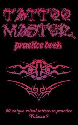 Tattoo Master Practice Book - 50 Unique Tribal ... 1726411028 Book Cover