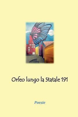 Orfeo lungo la Statale 191: poesie [Italian] 1478273615 Book Cover