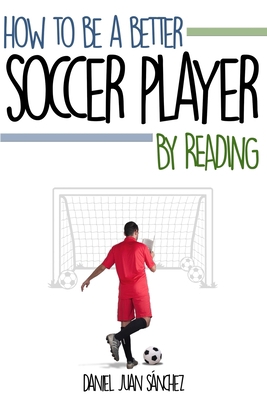 How to be a better soccer player by reading 152375009X Book Cover