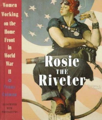 Rosie the Riveter: Women Working on the Homefro... 0517597918 Book Cover