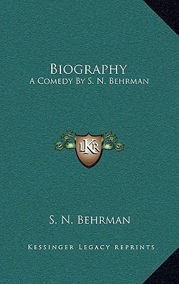 Biography: A Comedy by S. N. Behrman 1164492969 Book Cover