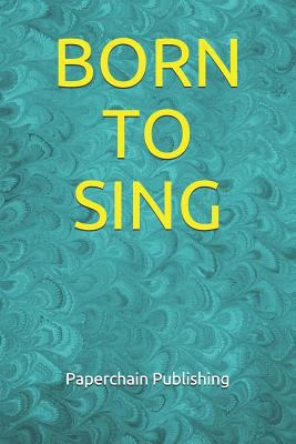 Born to Sing 1790512883 Book Cover