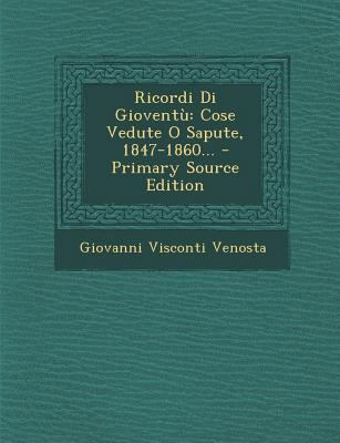 Ricordi Di Gioventu: Cose Vedute O Sapute, 1847... [Italian] 1294368311 Book Cover