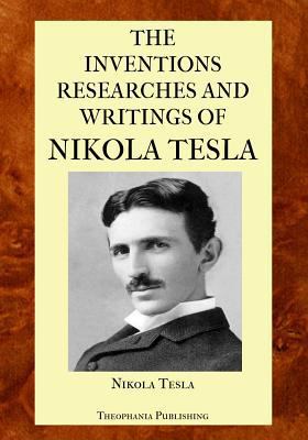 The Inventions Researches and Writings of Nikol... 1475257449 Book Cover