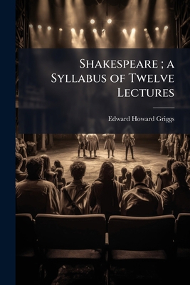 Shakespeare; a Syllabus of Twelve Lectures 1025201345 Book Cover