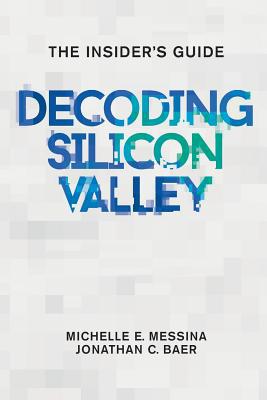 Decoding Silicon Valley: The Insider's Guide 0997362413 Book Cover