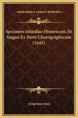 Specimen Islandiae Historicum, Et Magna Ex Part... [Latin] 1169282245 Book Cover