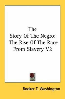 The Story Of The Negro: The Rise Of The Race Fr... 142548929X Book Cover