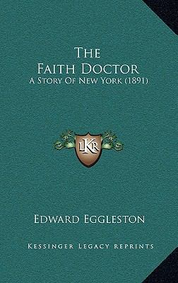 The Faith Doctor: A Story Of New York (1891) 1164414186 Book Cover