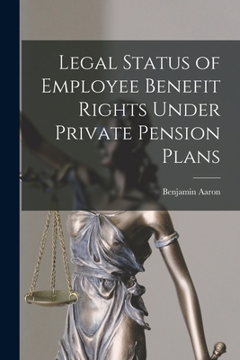 Legal Status of Employee Benefit Rights Under P... 101523626X Book Cover