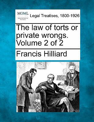The law of torts or private wrongs. Volume 2 of 2 1240019807 Book Cover