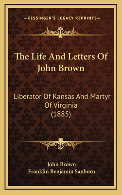The Life And Letters Of John Brown: Liberator O... 1168278554 Book Cover