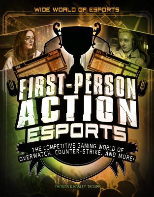 First-Person Action Esports: The Competitive Ga... 1543574521 Book Cover