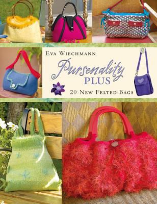 Pursenality Plus: 20 New Felted Bags 160468559X Book Cover
