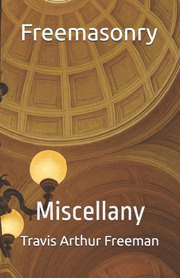 Freemasonry - Miscellany B0FGW94G9Z Book Cover
