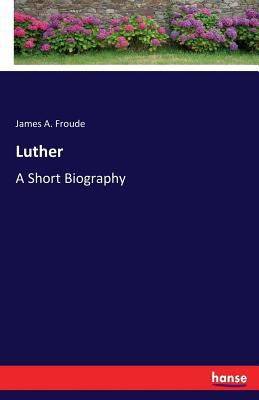 Luther: A Short Biography 3337126790 Book Cover