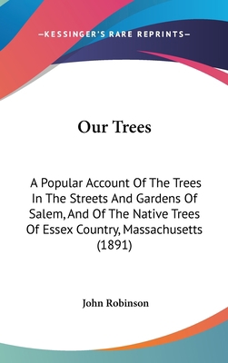 Our Trees: A Popular Account Of The Trees In Th... 1437178499 Book Cover