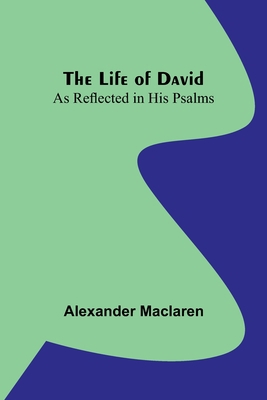 The Life of David: As Reflected in His Psalms 9356904405 Book Cover