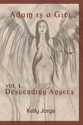 Adam is a girl: Volume 1 Descending Angels B0BR11RSNC Book Cover