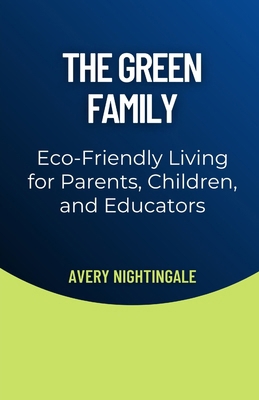 The Green Family: Eco-Friendly Living for Paren... B0DYRGTPDW Book Cover
