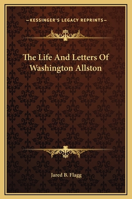 The Life And Letters Of Washington Allston 1169351077 Book Cover
