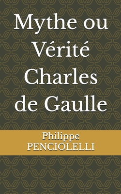 Mythe ou Vérité Charles de Gaulle [French] B0D3Y9MPT2 Book Cover